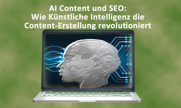 AI / KI Content und SEO: Wie Künstliche Intelligenz die Content-Erstellung revolutioniert